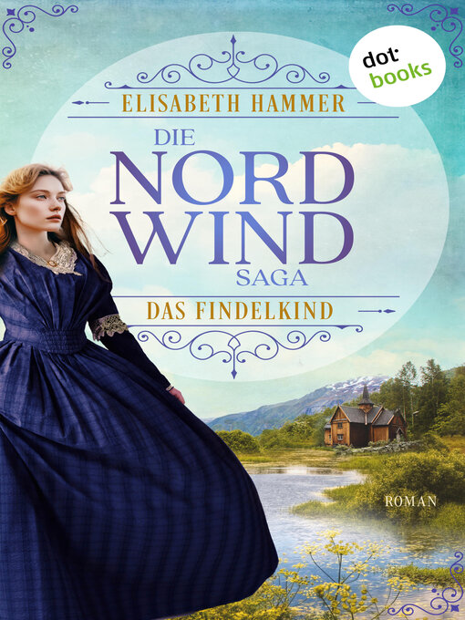 Title details for Die Nordwind-Saga – Das Findelkind by Elisabeth Hammer - Available